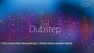 Pink is Punk feat. Benny Benassi - Perfect Storm (Razihel Remix) [DUBSTEP]