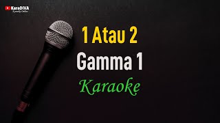 Download lagu Gamma 1 - 1 Atau 2 (Karaoke) mp3 Download lagu Gamma 1 - 1 Atau 2 (Karaoke) mp3