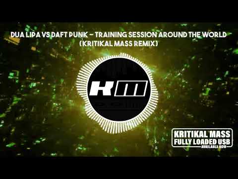 Dua Lipa vs Daft Punk - Training Session Around the World (Kritikal Mass Remix)