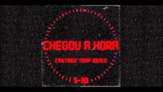 5-30 - Chegou a Hora (CastroZ Trap Remix)