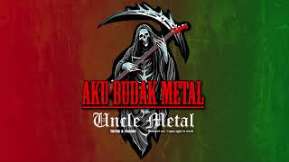 Download lagu Aku Budak Metal By Uncle Metal mp3 Download lagu Aku Budak Metal By Uncle Metal mp3