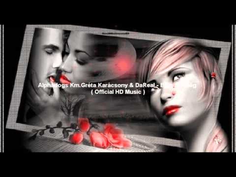 Alphadogs(Genito&LIL'J) Km.Gréta & DaReal - Egyszer még ( Official HD Music )