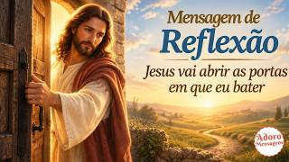 Mensagem de Reflexão — Jesus vai abrir as portas em que eu bater
