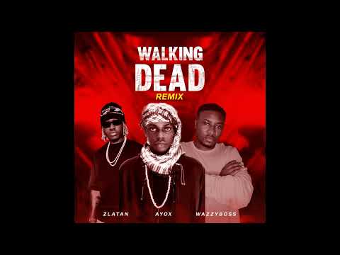 Wazzyboss-Walking Dead ,Ayox ,Zlatan (official) Remix cv