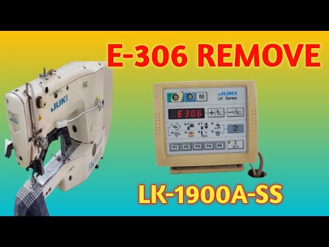 How to remove error E 306 JUKI LK - 1900A bartack machine. জুকি বারটেক মেশিনে E-306 সমাধান। #70