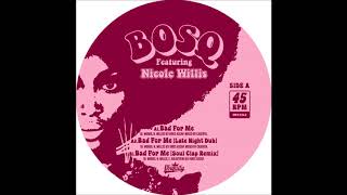 bosq ft nicole willis - bad for me (late night dub)