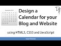 Design a Calendar for your Blog and Website using HTML5 CSS3 and JavaScript Design a Calendar for your Blog and Website using HTML5 CSS3 and JavaScript