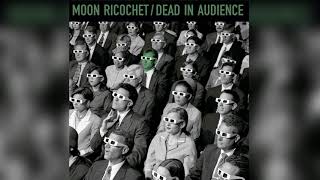 MOON RICOCHET - DEAD IN AUDIENCE EP - 5 MINISTRY OF PEACE