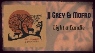 JJ Grey &amp; Mofro Light a Candle