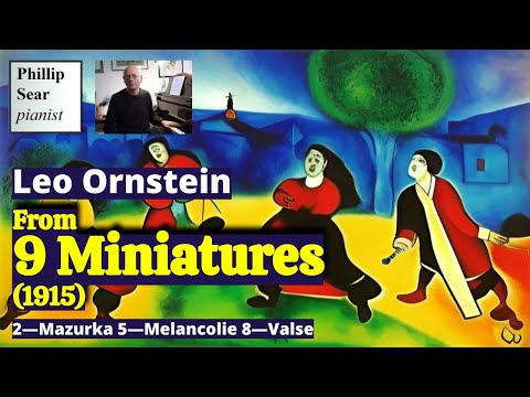 Leo Ornstein : 3 pieces from ' Nine Miniatures ' (1915)