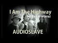 AUDIOSLAVE - I Am The Highway   lyrics