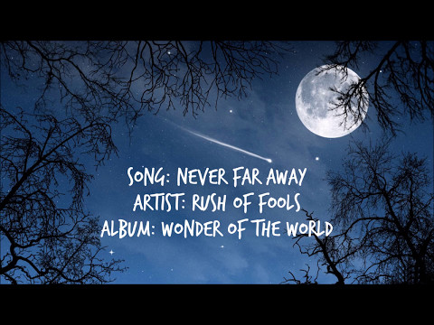 Never Far Away - Rush of Fools