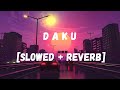 Daku Slowed Reverb Daku Song
