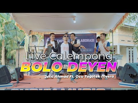 LIVE CALEMPONG - BOLO DEYEN - JEFRI AHMAD FT. OCU TAGOLEK MESRA