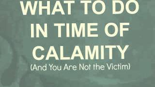 preview picture of video 'WHAT TO DO IN TIME OF CALAMITY (And You Are not the Victim) - Ed Lapiz'