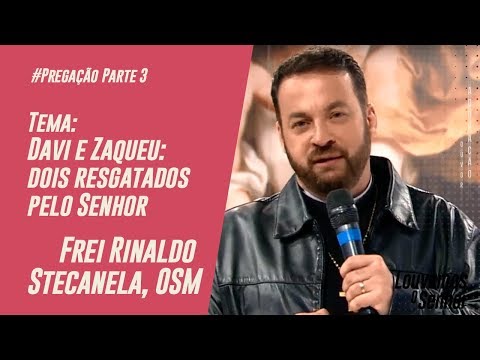 Pregação Frei Rinaldo Stecanela, OSM - Louvemos o Senhor - 16/06/2019 - Parte 3