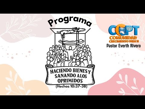 PROGRAMA: HACIENDO BIENES Y SANANDO A LOS OPRIMIDOS (ANUNCIO ANTICIPADO DE SANIDAD DE ISAÍAS 53)