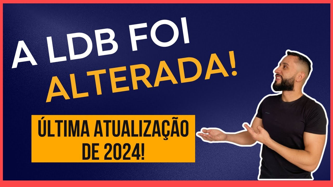 Alteração da LDB - Maio de 2024 - Com Questões, Mapas Mentais e Destaques. Lei de Diretrizes e Bases