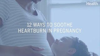 12 Ways to Soothe Heartburn in Pregnancy | Health