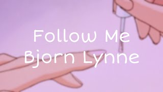 Bjorn Lynne - Follow Me [Lyrics]