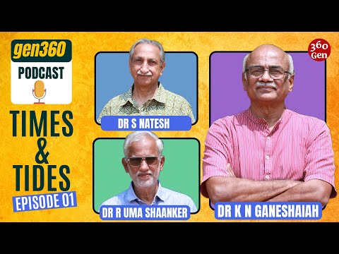 Times and Tides | Dr K N Ganeshaiah | Podcast with Dr S Natesh and Prof Uma Shaanker | Gen360