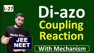 (L-27) Di-Azo Coupling Reactions || Dye Formation || with mechanism || JEE NEET || By Arvind Arora