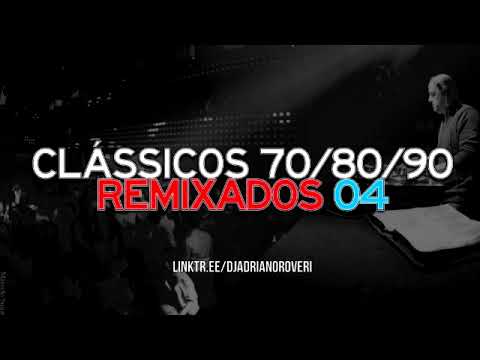 Dj Adriano Roveri - Clássicos 70, 80  90 Remixados 04
