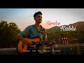 Kabhii Tumhhe –Cover Video | Shershaah | Sidharth–Kiara | Javed-Mohsin | Darshan Raval | Rashmi V