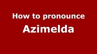 How to pronounce Azimelda