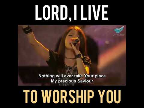 LORD I LIVE TO WORSHIP YOU - by City Harvest Church