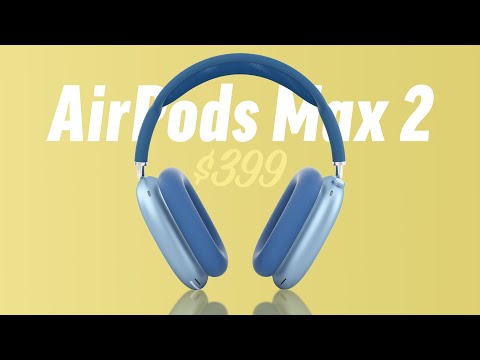 AirPods Max 2 Release Date & Price - FINALLY Worth It?