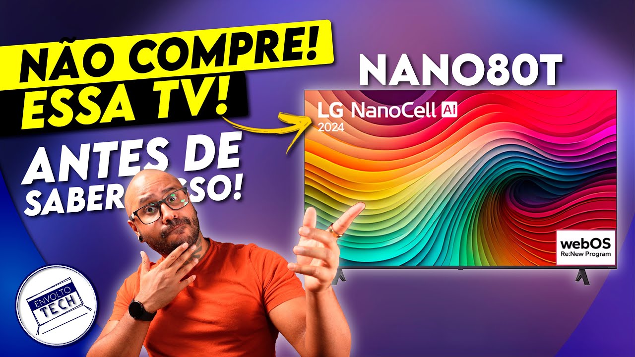 4 coisas que você PRECISA SABER sobre a TV LG NANOCELL NANO80T ANTES DE COMPRAR!