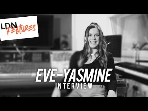 LDN Features | Eve-Yasmine Interview