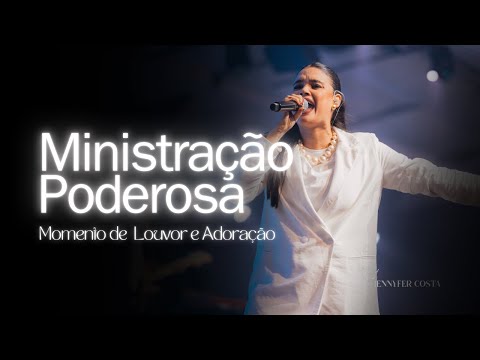 Jennyfer Costa - Ministração Poderosa - momento de louvor e adoração
