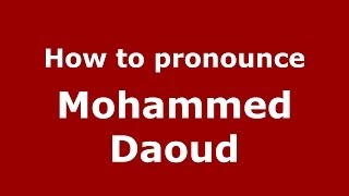 How to pronounce Mohammed Daoud