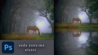 Photoshop suda yansıma efekti nasıl verilir