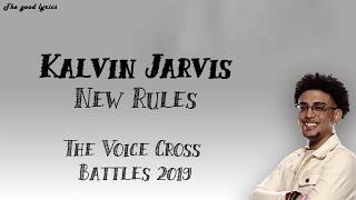 Kalvin Jarvis - "New Rules" (Lyrics) - The Voice Cross Battles 2019