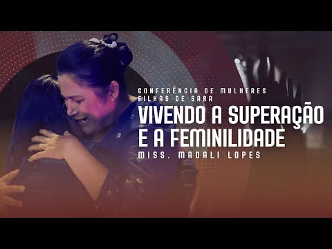 VIVENDO A SUPERAÇÃO E A FEMINILIDADE - MISS MADALI LOPES