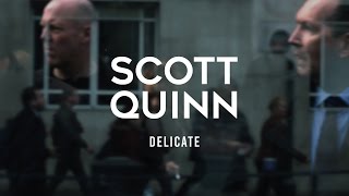 Scott Quinn - Delicate (Official Music Video)