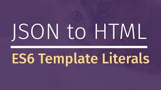Download the video "JavaScript Template Literals: JSON to HTML"