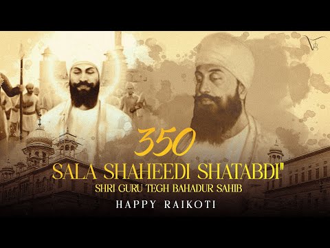350 Sala Shaheedi Shatabdi - Shri Guru Tegh Bahadur Sahib | Happy Raikoti | Kulshan sandhu