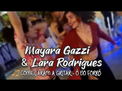 Começaram a Gritar - Ó do Forró / Mayara Gazzi e Lara Rodrigues
