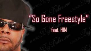 Big Dubez - So Gone Freestyle feat. HIM The Black Hispanic