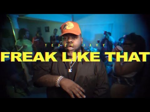 TezzyJayy - Freak Like That  ( Official Video ) Dir By @jayrowe_boomin
