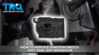 How to Replace Ignition Switch 1997-2006 Jeep Wrangler