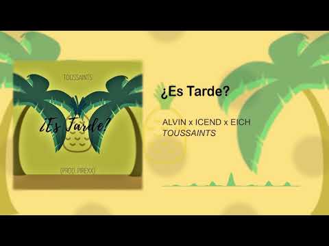 TOUSSAINTS - ¿Es Tarde?🌴