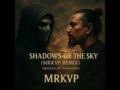 SHADOWS OF THE SKY(MRKVP REMIX) ORIGINAL BY SUBANDRIO