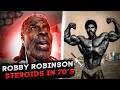 ROBBY ROBINSON ON STEROIDS IN 70's