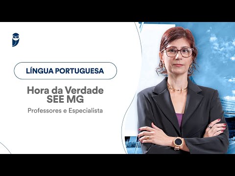 Hora da Verdade SEE MG - Professores e Especialista: Língua Portuguesa - Prof. Patrícia Manzato