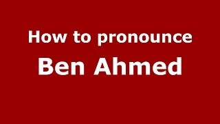 How to pronounce Ben Ahmed